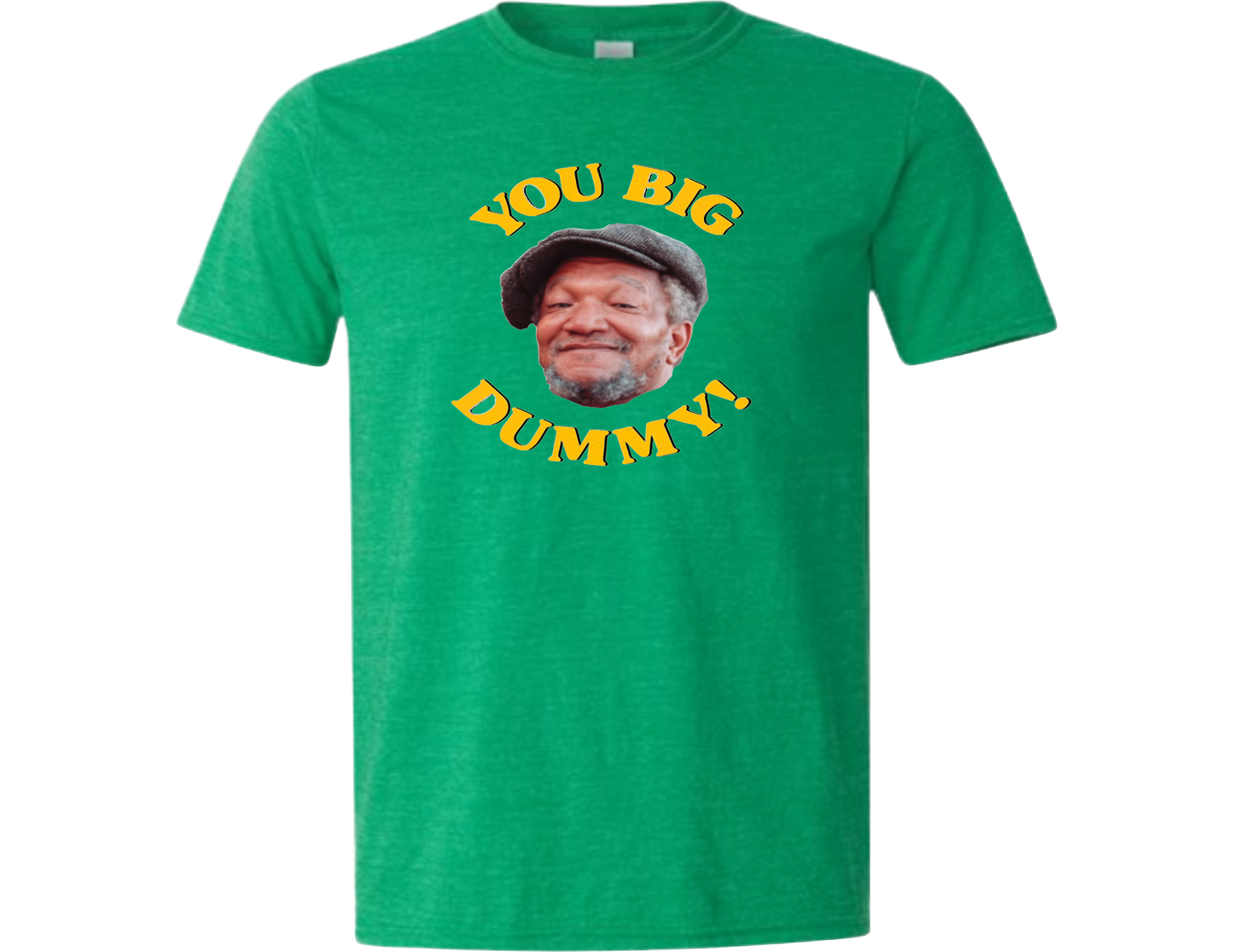 You Big Dummy T-Shirt